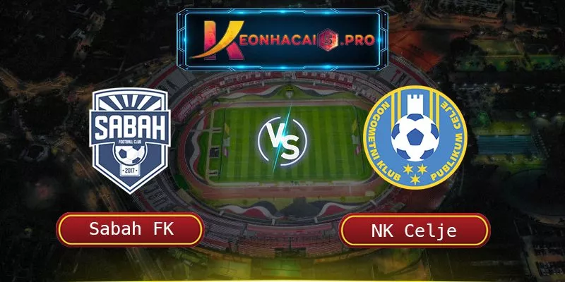 SOI KÈO SABAH FK VS NK CELJE: GIAO HỮU HẤP DẪN NGÀY 20/07/2025 LÚC 21:00