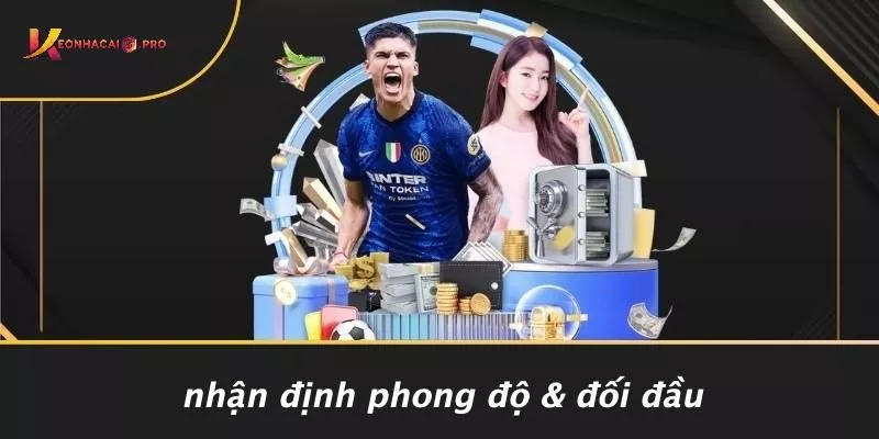 Nhận Định Phong Độ & Đối Đầu