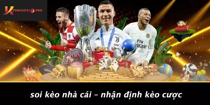 Soi Kèo Nhà Cái – Nhận Định Kèo Cược