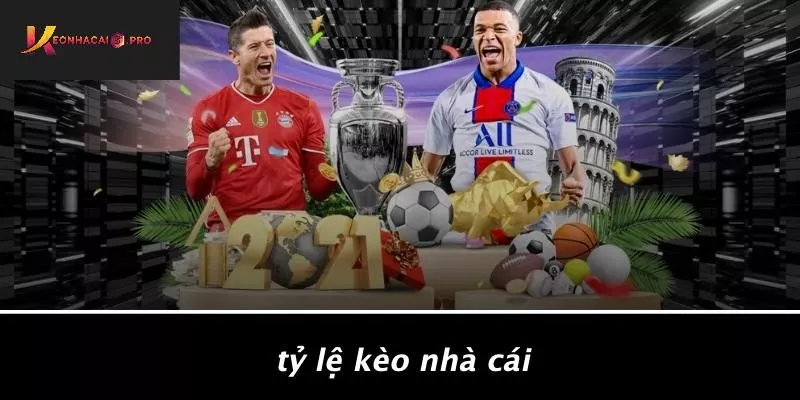 Tỷ Lệ Kèo Nhà Cái