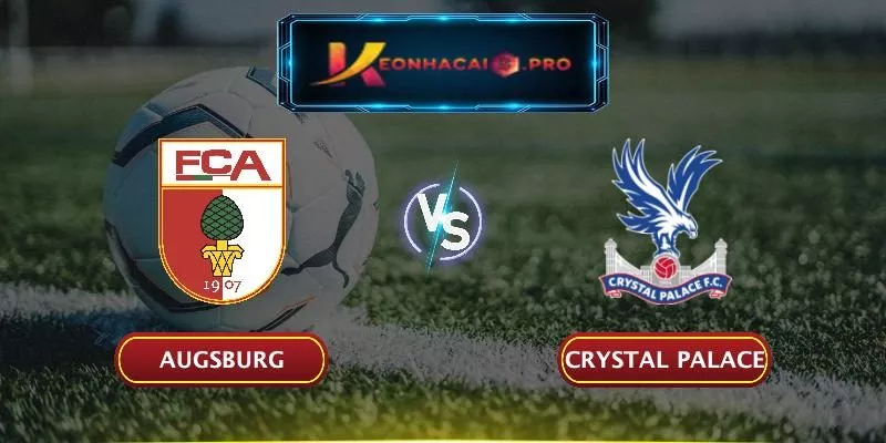 SOI KÈO AUGSBURG VS CRYSTAL PALACE