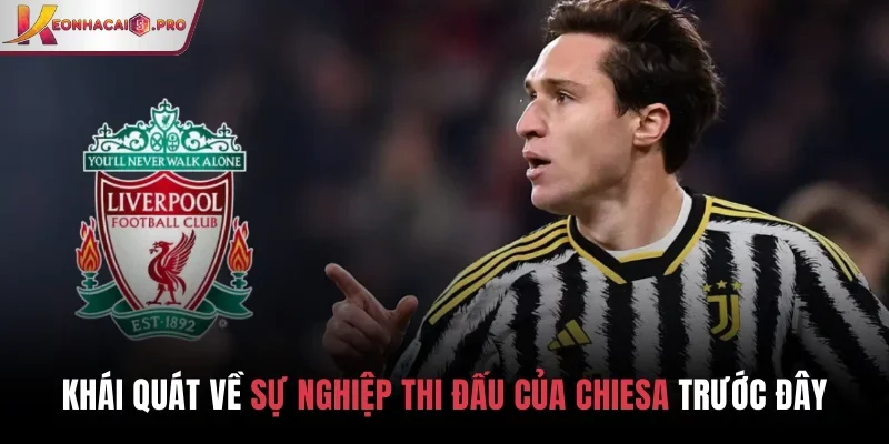 Khái quát về sự nghiệp thi đấu của Chiesa trước đây